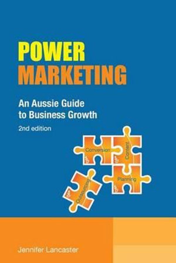 Cover Art for 9780980411287, Power MarketingAn Aussie Guide to Business Growth by Jennifer Lancaster