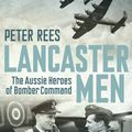 Cover Art for 9781741752076, Lancaster Men by Peter Rees