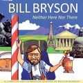 Cover Art for 9781445875712, Neither Here, Nor There by Bill Bryson