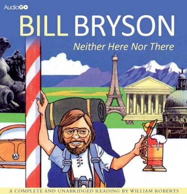 Cover Art for 9781445875712, Neither Here, Nor There by Bill Bryson