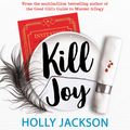 Cover Art for 9780008487485, Kill Joy by Holly Jackson