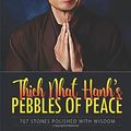 Cover Art for 9781073643622, Thich Nhat Hanh’s Pebbles of Peace: 707 Stones Polished with Wisdom by Akṣapāda