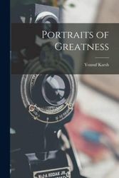 Cover Art for 9781013987281, Portraits of Greatness by Yousuf 1908-2002 Karsh