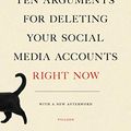 Cover Art for B079DTVVG8, Ten Arguments for Deleting Your Social Media Accounts Right Now by Jaron Lanier