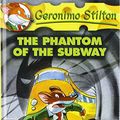 Cover Art for 9781439587416, The Phantom of the Subway by Stilton, Geronimo/ Giurdanella, Joan L. (TRN)/ Tabasco, Blasco (ILT)/ Codana, Guy (ILT)
