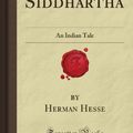 Cover Art for 9781606801529, Siddhartha: An Indian Tale (Forgotten Books) by Hermann Morgan Hesse
