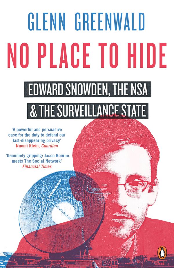 Cover Art for 9780241968987, No Place to Hide: Edward Snowden, the NSA and the Surveillance State by Glenn Greenwald