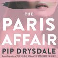 Cover Art for 9781761104763, The Paris Affair by Pip Drysdale
