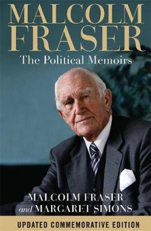 Cover Art for 9780522872859, Malcolm Fraser: The Political Memoirs by Margaret Simons, Malcolm Fraser