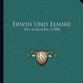 Cover Art for 9781162005522, Erwin Und Elmire by Johann Wolfgang Von Goethe