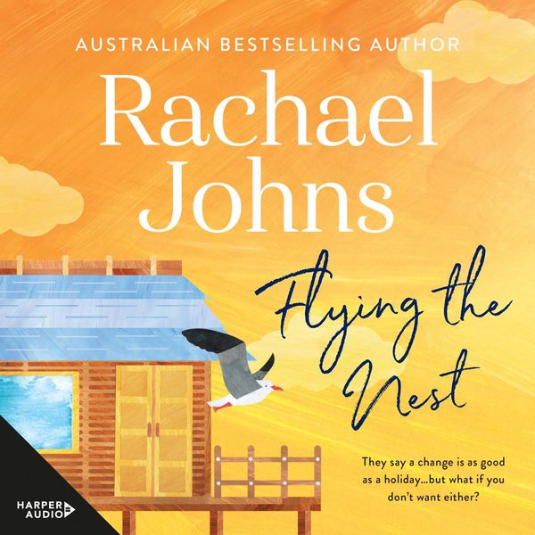 Cover Art for 9781460785072, Flying the Nest by Rachael Johns, Casey Withoos