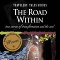 Cover Art for 0636920211198, Travelers' Tales: The Road Within: True Stories of Transformation by Sean O'Reilly; James O'Reilly; Ruddick