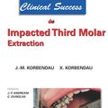 Cover Art for 9782912550811, Clinical Success in Impacted Third Molar Extraction by Jean-Marie Korbendau, Xavier Korbendau