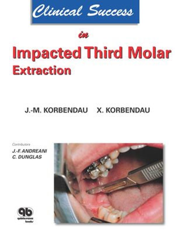 Cover Art for 9782912550811, Clinical Success in Impacted Third Molar Extraction by Jean-Marie Korbendau, Xavier Korbendau