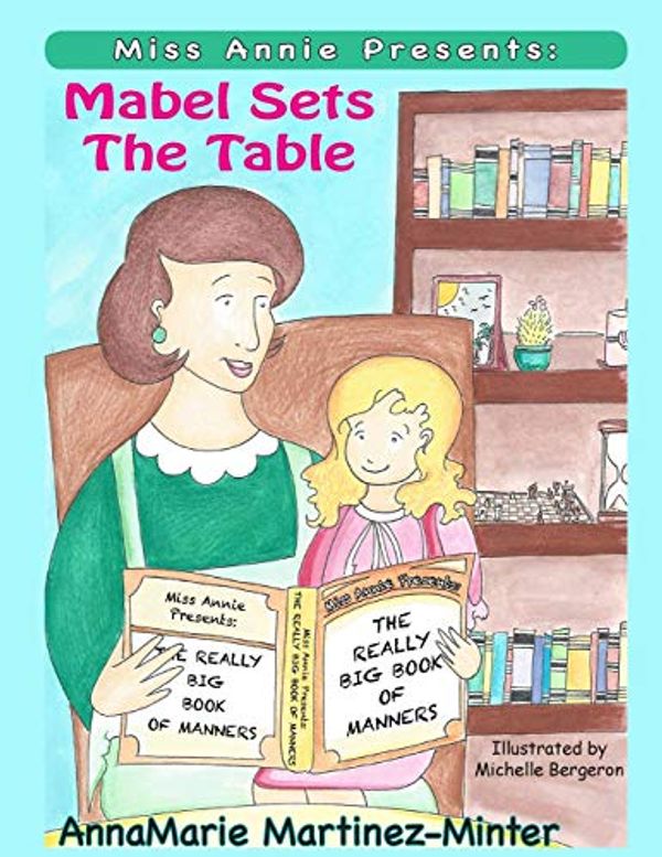 Cover Art for 9781624850189, Miss Annie Presents: Mabel Sets the Table: 1 by AnnaMarie Martinez Minter