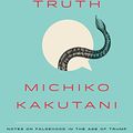 Cover Art for 9780525574842, The Death of Truth by Michiko Kakutani