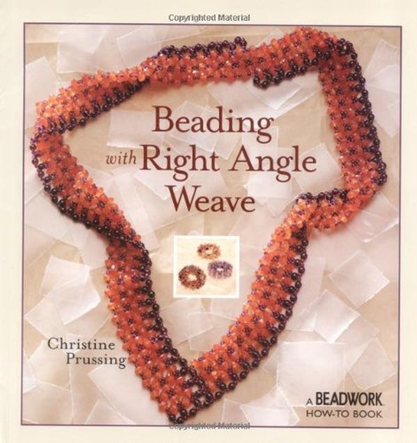 Cover Art for 9781931499507, Beading with Right Angle Weave by Christine Prussing