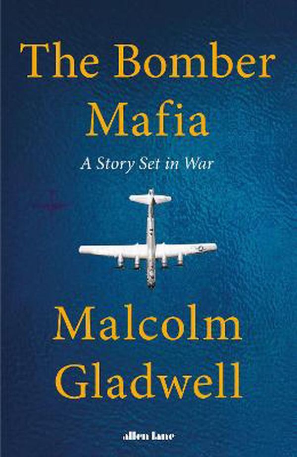 Cover Art for 9780241535868, The Bomber Mafia: A Story Set in War by Malcolm Gladwell