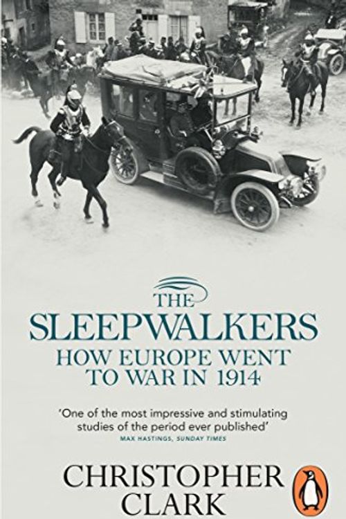 Cover Art for 8601404202728, The Sleepwalkers: How Europe Went to War in 1914 by Christopher Clark