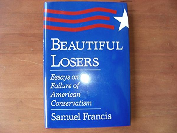 Cover Art for 9780826209078, Beautiful Losers by Samuel T. Francis