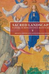 Cover Art for 9781606065464, Sacred Landscapes - Nature in Renaissance Lanscapes by Bryan C. Keene, Alexandra Kaczenski