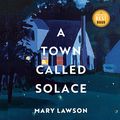 Cover Art for B08VPVVTRG, A Town Called Solace by Mary Lawson