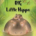 Cover Art for 9781454919063, Big Little Hippo by Valeri Gorbachev