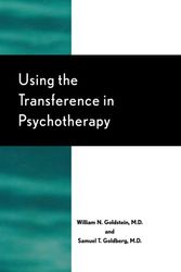 Cover Art for 9780765705112, Using the Transference in Psychotherapy by Samuel T. Goldberg