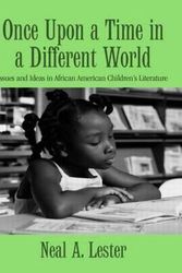 Cover Art for 9780415980197, Once Upon a Time in a Different World: Issues and Ideas in African American Children's Literature (Children's Literature and Culture) by Neal A. Lester