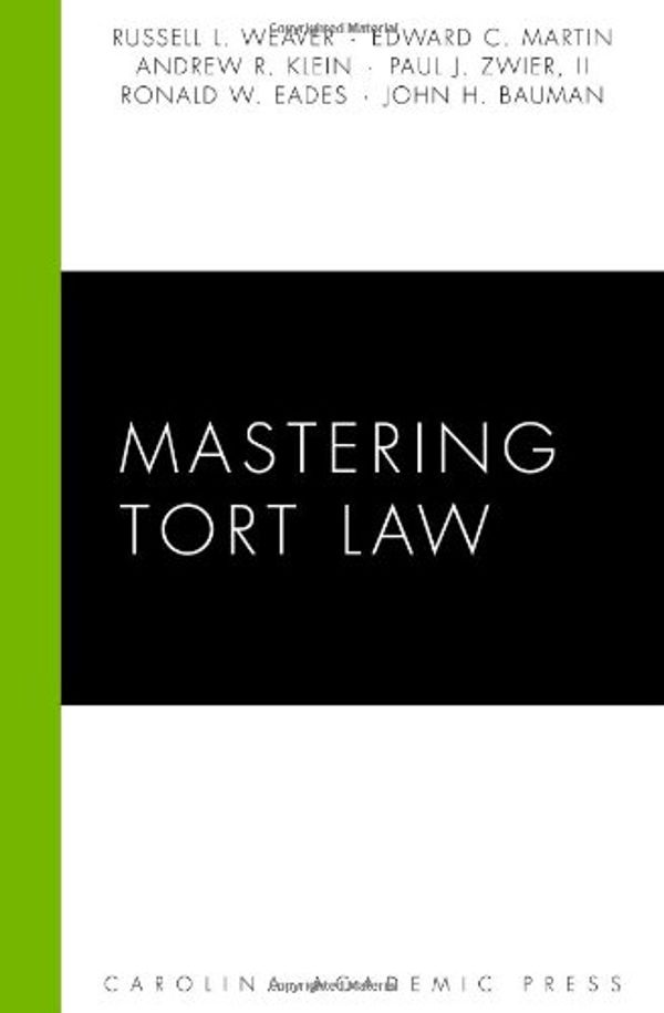 Cover Art for 9781594605697, Mastering Tort Law by Russell L. Weaver, Edward C. Martin, Andrew R. Klein, Paul J. Zwier, Ronald W. Eades