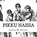 Cover Art for 9781983753060, Pikku Naisia by Louisa M. Alcott