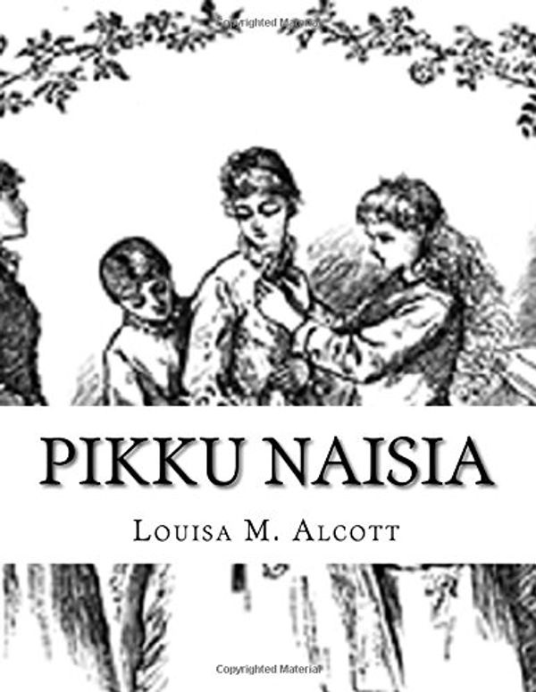 Cover Art for 9781983753060, Pikku Naisia by Louisa M. Alcott