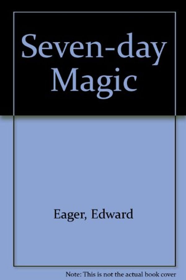 Cover Art for 9780152729189, Seven-day Magic by Edward Eager