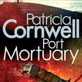 Cover Art for 9780751543926, Port Mortuary by Patricia Cornwell