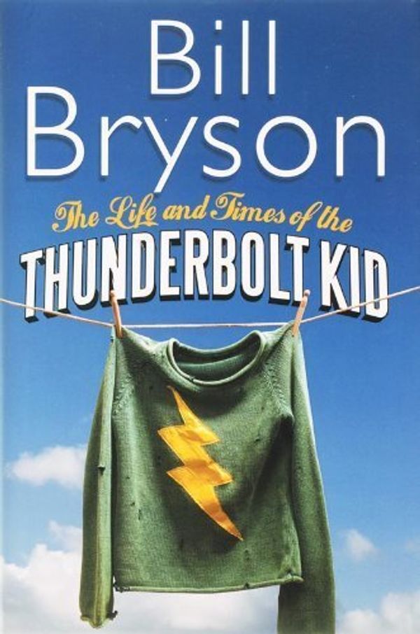 Cover Art for B00LLONN44, The Life and Times of the Thunderbolt Kid by Bill Bryson