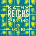 Cover Art for B010OE7Y5U, Speaking in Bones by Kathy Reichs