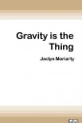 Cover Art for 9780369303202, Gravity is the Thing by Jaclyn Moriarty