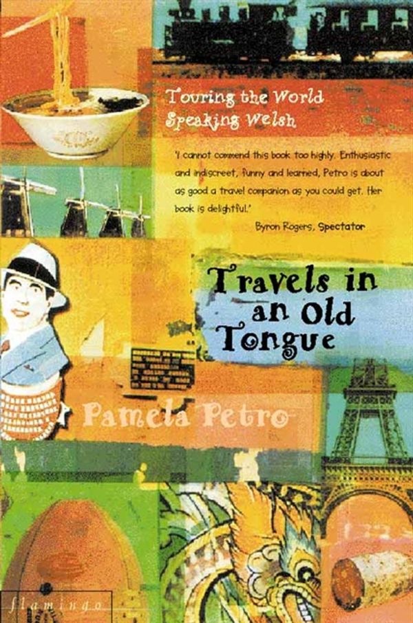 Cover Art for 9780006550105, Travels in an Old Tongue: Touring the World Speaking Welsh by Pamela Petro