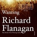 Cover Art for 9781742755120, Wanting by Richard Flanagan