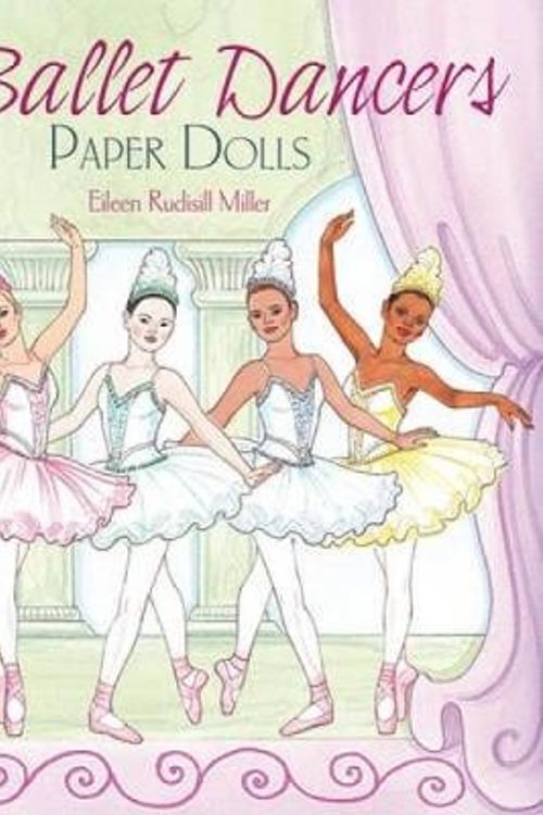 Cover Art for 9780486479200, Ballet Dancers Paper Dolls by Eileen Rudisill Miller
