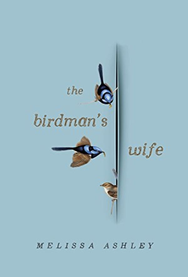 Cover Art for B0747VWDN1, The Birdman's Wife by Melissa Ashley