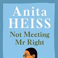 Cover Art for B0BSNWXWF1, Not Meeting Mr Right by Anita Heiss