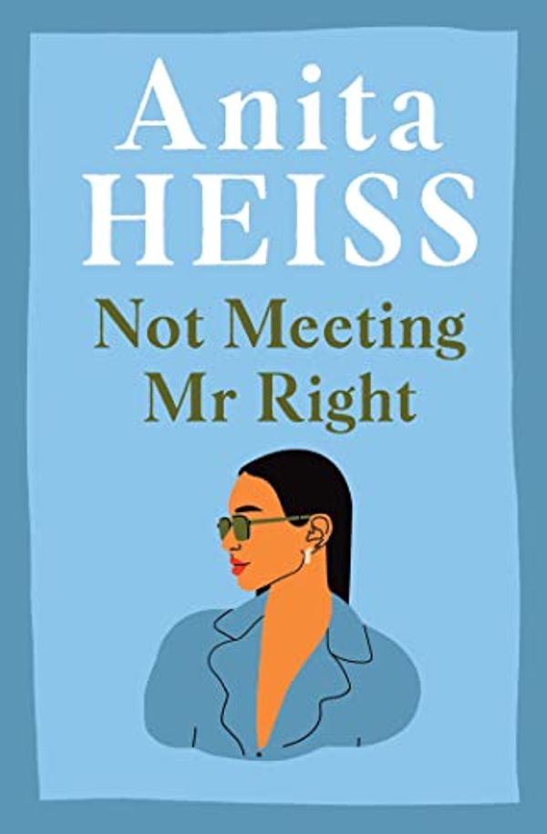 Cover Art for B0BSNWXWF1, Not Meeting Mr Right by Anita Heiss