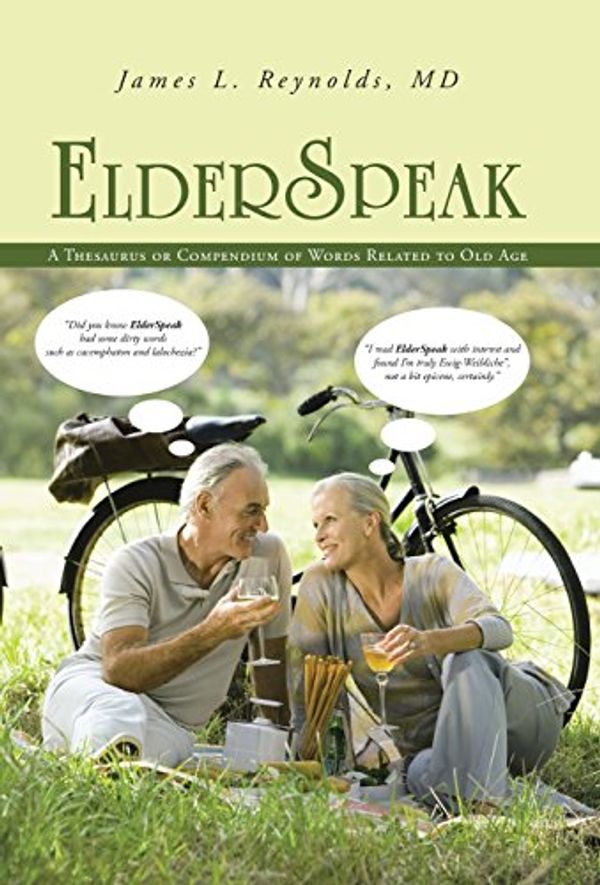 Cover Art for 9781491705117, Elderspeak: A Thesaurus or Compendium of Words Related to Old Age by Reynolds MD, James L.