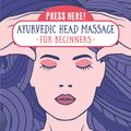 Cover Art for 9781589239784, Press Here! Ayurvedic Head Massage for Beginners: Practice for Overall Health and Wellness by Hillary Arrieta