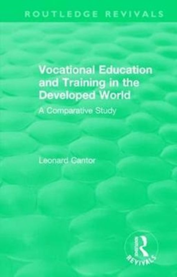 Cover Art for 9781138552142, : Vocational Education and Training in the Developed World (1979)A Comparative Study by Leonard Cantor