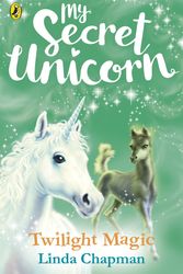 Cover Art for 9780241354292, My Secret UnicornTwilight Magic by Linda Chapman