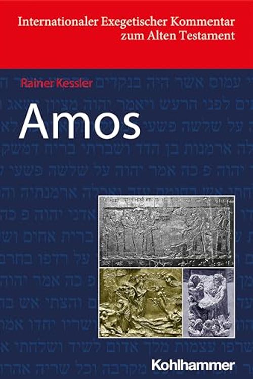 Cover Art for 9783170224209, Amos (Internationaler Exegetischer Kommentar Zum Alten Testament) (German Edition) by Rainer Kessler