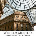 Cover Art for 9781148104867, Wilhelm Meister's Apprenticeship by Johann Wolfgang von Goethe