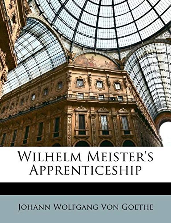 Cover Art for 9781148104867, Wilhelm Meister's Apprenticeship by Johann Wolfgang von Goethe